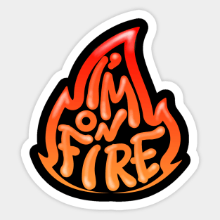 I'M ON FIRE Sticker